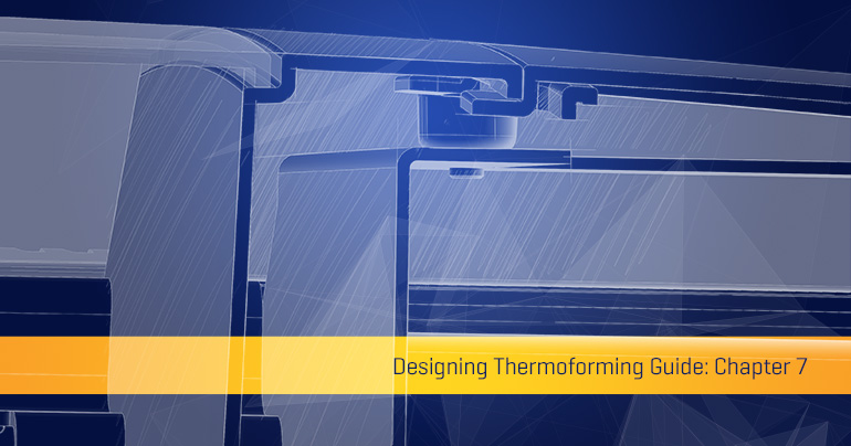 Designing for Thermoforming Guide: Chapter 7