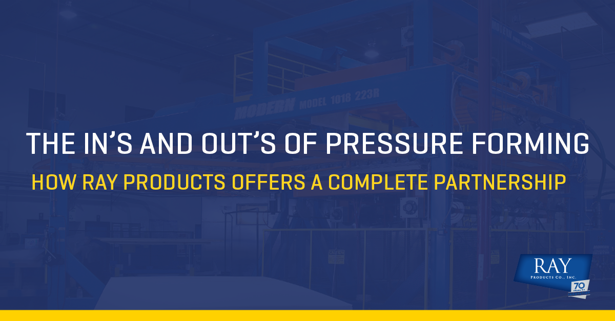 Ray Products The In’s and Out’s of Pressure Forming Blog Image